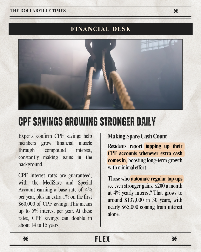 Make spare cash count by topping up CPF accounts whenever extra cash comes in, and through automated regular top-ups